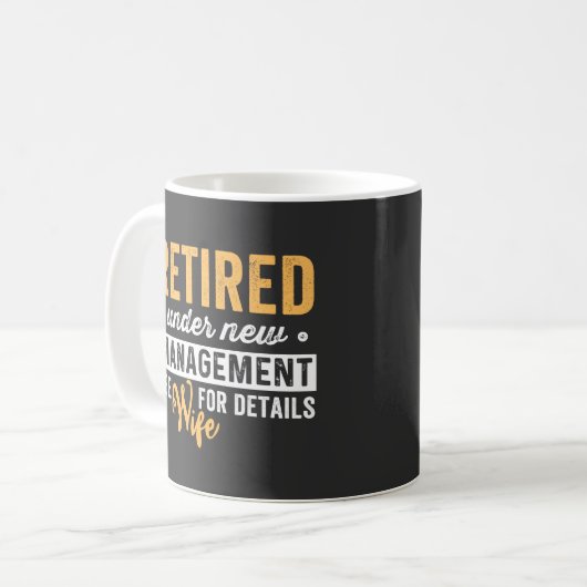 Retired under new management wife for details kaffeetasse (Vorderseite Links)