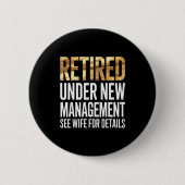 Retired Us Army Under New Management See Wife For Button (Vorderseite)