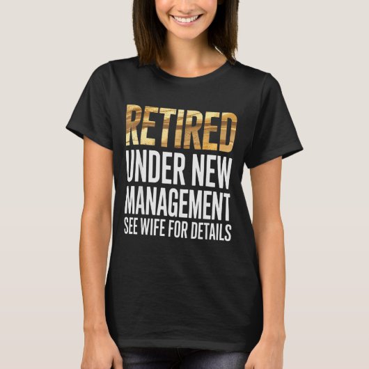 Retired Us Army Under New Management See Wife For  T-Shirt (Vorderseite)