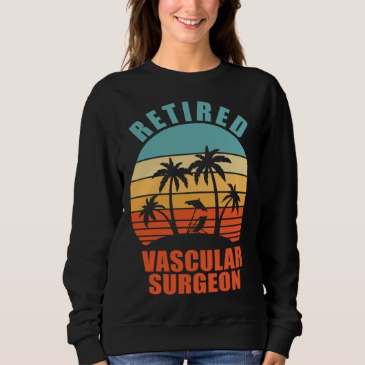 Retired Vascular Surgeon  Surgery Happy Retirement Sweatshirt (Vorderseite)