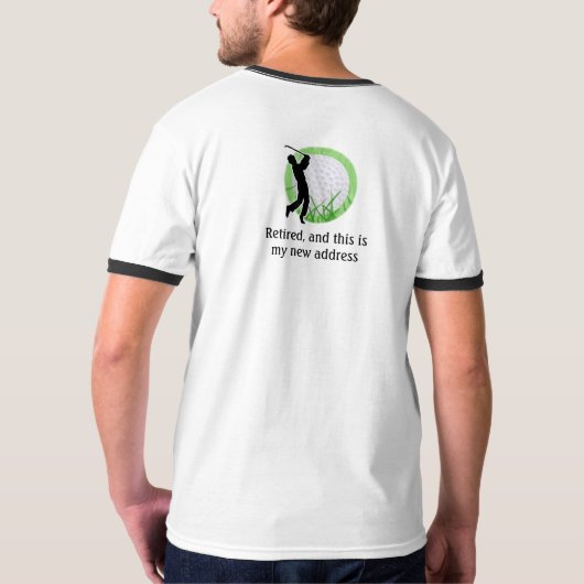 Retired with new Golfing address  T-Shirt (Rückseite)