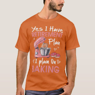 Retiree Bakin T-Shirt