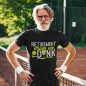 Retirement Drives me to Dink Funny Pickleball T-Shirt