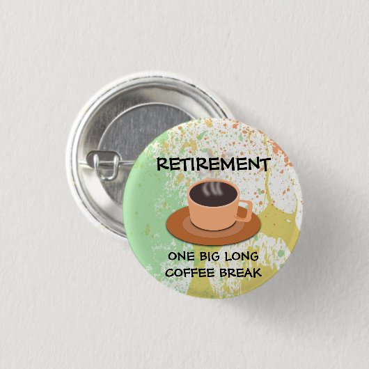 RETIREMENT - Eine große lange Kaffeepause Button (Vorne & Hinten)