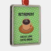RETIREMENT - Eine große lange Kaffeepause Silbernes Ornament (Rechts)