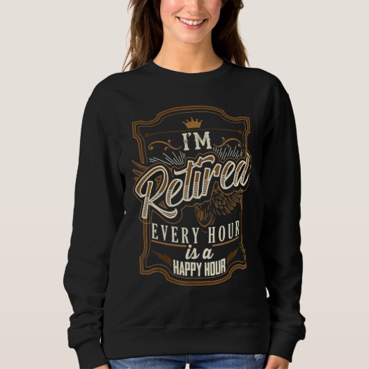 Retirement for Men  I'm Retired Sweatshirt (Vorderseite)