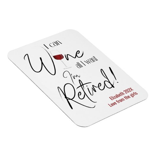 Retirement I Can Wine All I Want I'm Retired Funny Magnet (Rechte Seite)