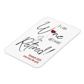 Retirement I Can Wine All I Want I'm Retired Funny Magnet (Linke Seite)