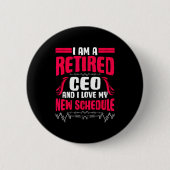 Retirement I'm A Retired Ceo  Button (Vorderseite)
