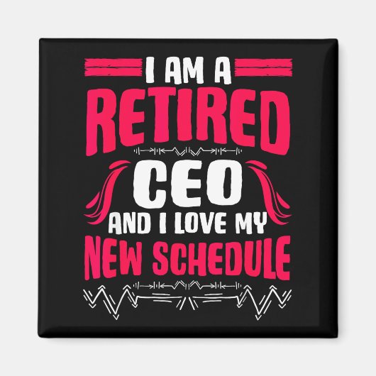 Retirement I'm A Retired Ceo  Magnet (Vorne)