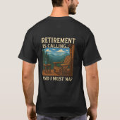🏞️ Retirement is Calling... and I Must Nap T-Shirt (Rückseite)