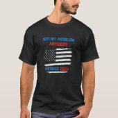 Retirement Not My Problem Anymore Retired 2022 App T-Shirt (Vorderseite)