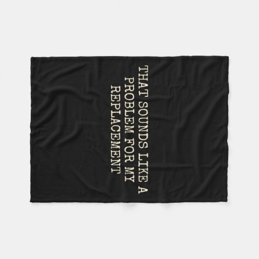 Retirement Party Not My Problem Retiree Replacemen Fleecedecke (Vorderseite (Horizontal))