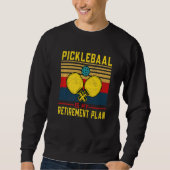 Retirement Pickleball Apparel PickleBall Paddle Pl Sweatshirt (Vorderseite)