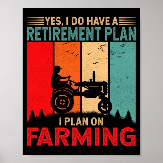 Retirement Plan I Plan On Farming Funny Farmer  Poster (Vorne)
