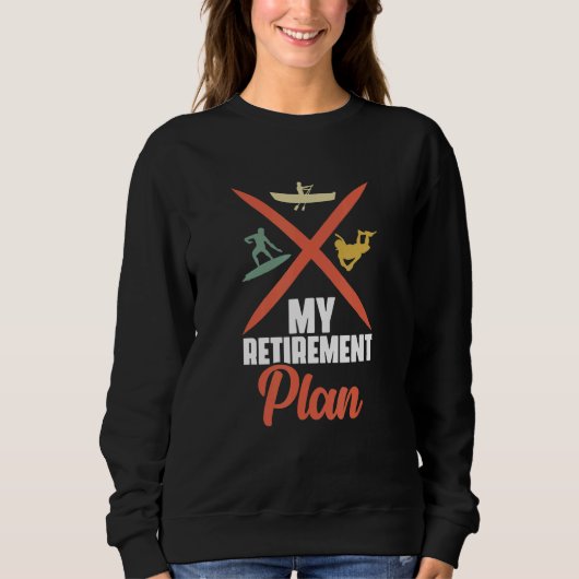 Retirement Plan Surfing Kayak Boating Sea Diver Su Sweatshirt (Vorderseite)