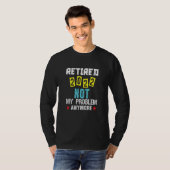 Retirement Retired 2022  Not My Problem Anymore Ap T-Shirt (Vorne ganz)
