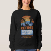 Retirement Retiree Engineering Retired Industrial Sweatshirt (Vorderseite)