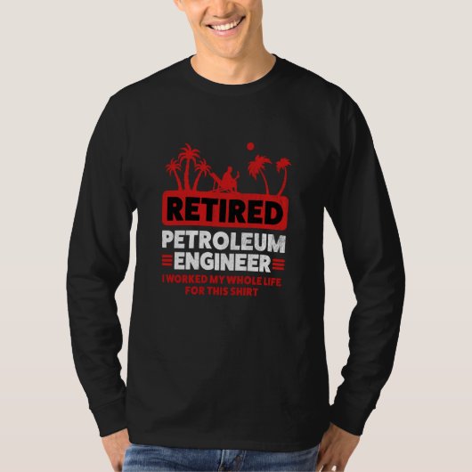 Retirement Retiree Engineering Retired Petroleum E T-Shirt (Vorderseite)
