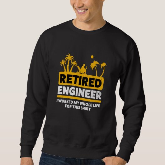 Retirement Retiree Retired Engineer 1 Sweatshirt (Vorderseite)