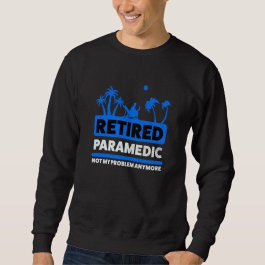 Retirement Retiree Retired Paramedic  1 Sweatshirt (Vorderseite)
