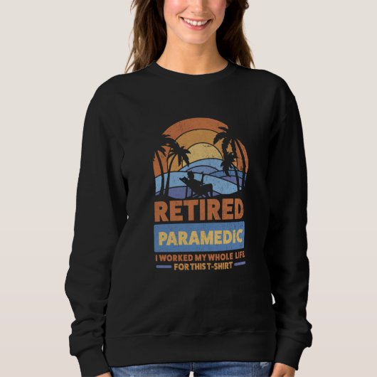 Retirement Retiree Retired Paramedic 3 Sweatshirt (Vorderseite)