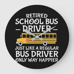 Retirement School Bus Driver Only Way Happier Große Wanduhr