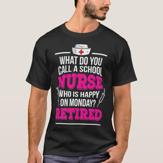 Retirement School Nurse Happy On Monday Retired T-Shirt (Vorderseite)