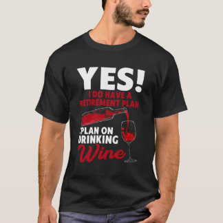 Retiret Remüde Wein Drink Sprichwort T-Shirt