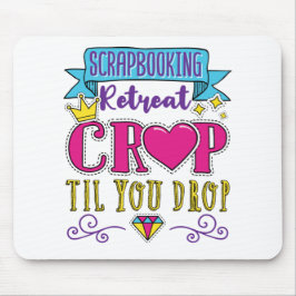 Retreat Crop Til You Drop Mousepad