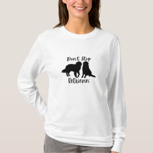 Retriever, Goldener Retriever, hör nicht auf zu re T-Shirt