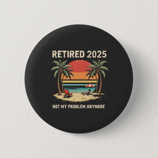 Retrires 2025 nicht mehr mein Problem Button (Vorderseite)