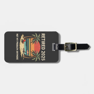 Retrires 2025 nicht mehr mein Problem Gepäckanhänger