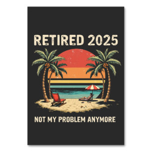 Retrires 2025 nicht mehr mein Problem Tischnummer