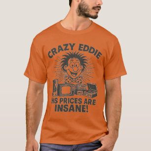 Retro 1970er Jahre Werbung CRAZY EDDIE SEINE PREIS T-Shirt
