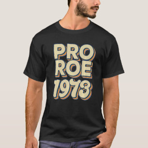 Retro 1973 Roe / Wade Pro Wahl Frauenrechte T-Shirt