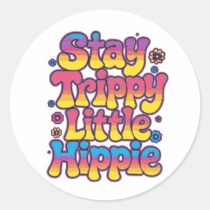 Retro 70er Jahre Stay Trippy Little Hippie Kunst Runder Aufkleber