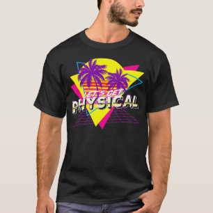 Retro 80's Lassen Sie uns körperliche Fitness-Gymn T-Shirt