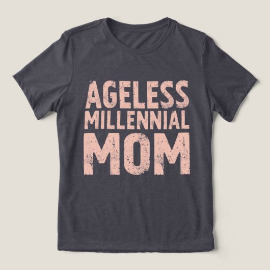 Retro “Ageless Millennial Mom” Distressed T-Shirt Tri-Blend Shirt (Design Vorderseite)