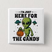 Retro-Alien Ich bin nur wegen der Süßigkeiten hier Button (Vorderseite)