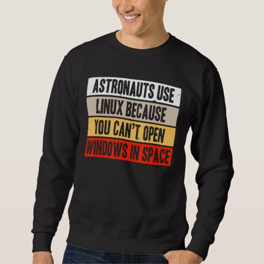 Retro-Astronauten verwenden Linux, weil sie den Wi Sweatshirt (Vorderseite)