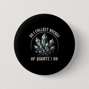 Retro aus Quarz Ich bin ein Steinsammler Geode Jäg Button