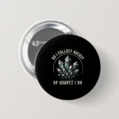 Retro aus Quarz Ich bin ein Steinsammler Geode Jäg Button (Vorne & Hinten)