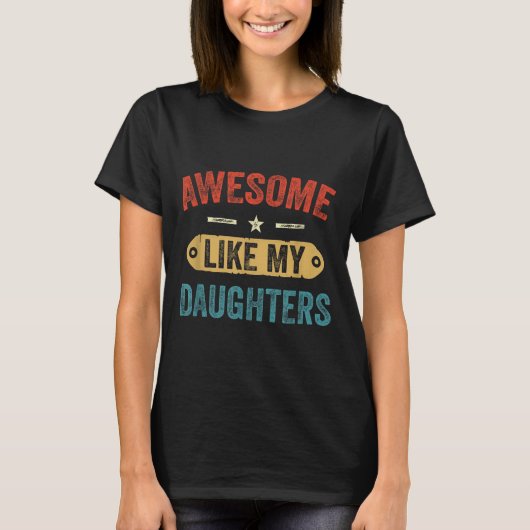 Retro Awesome Like My Daughters Funny Men Dad Fath T-Shirt (Vorderseite)