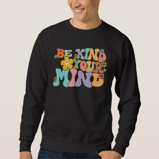 Retro Be Kind To Your Mind Mental Health Mindfulne Sweatshirt (Vorderseite)