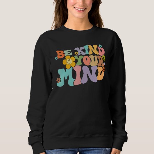 Retro Be Kind To Your Mind Mental Health Mindfulne Sweatshirt (Vorderseite)