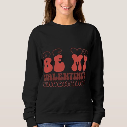 Retro “Be My Valentine’s” Cute Love Typography Des Sweatshirt (Vorderseite)