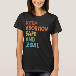 Retro Behielt Abtreibung sicher und rechtliche Vor T-Shirt