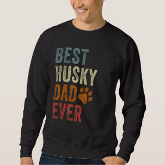 Retro Best Husky Dad Ever Siberian Husky Papa Fath Sweatshirt