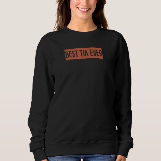 Retro Best Tia Ever Sweatshirt (Vorderseite)